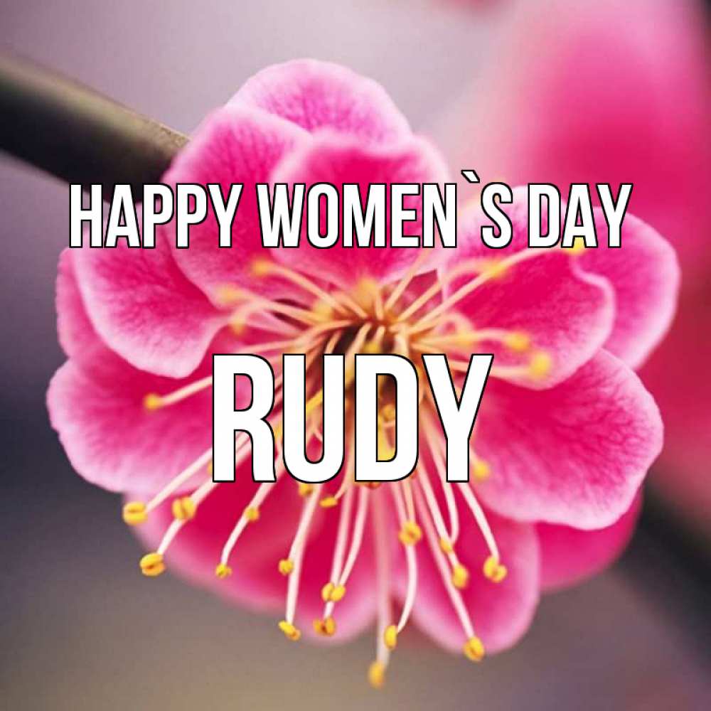Greetings card с именем, Rudy happy women`s day цветы Greetings with text for free download 